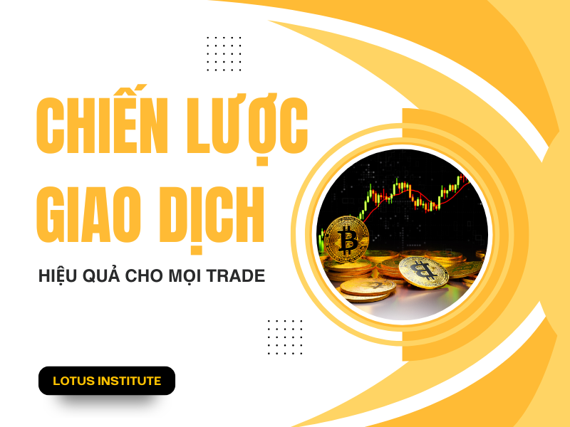 Top 4 Chiến Lược Giao Dịch Tối Ưu Lợi Nhuận Hiệu Quả Cho Mọi Trader
